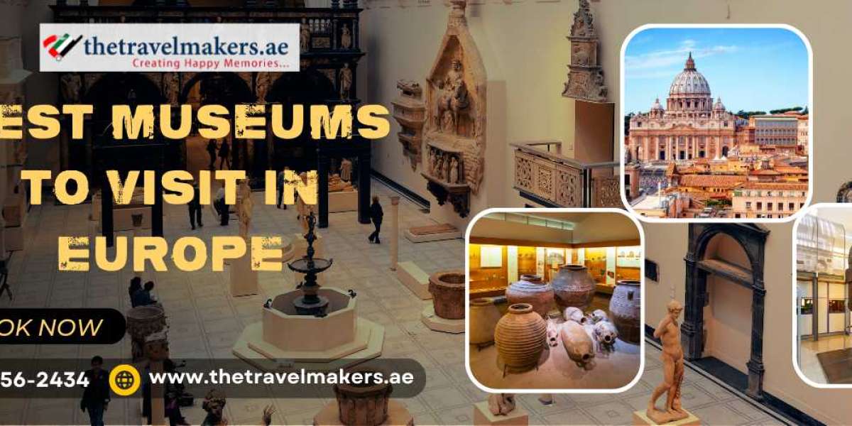 Best Museums to Visit in Europe