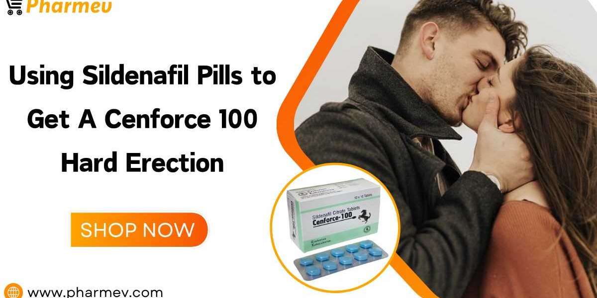 Using Sildenafil Pills to Get a Cenforce 100 Hard Erection