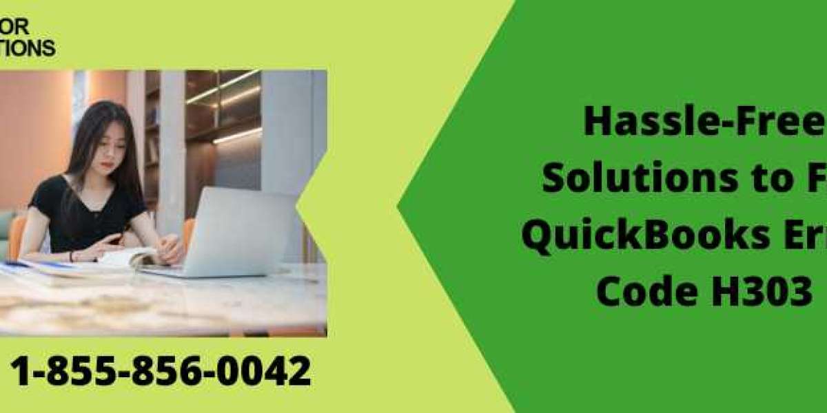 Hassle-Free Solutions to Fix QuickBooks Error Code H303