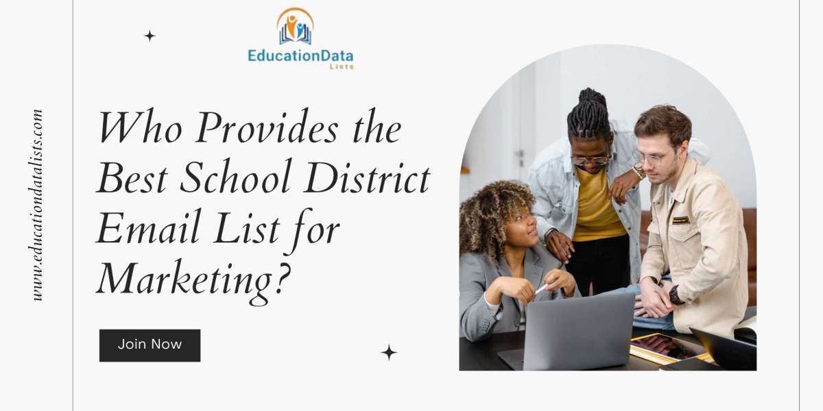 Who Provides the Best School District Email List for Marketing?