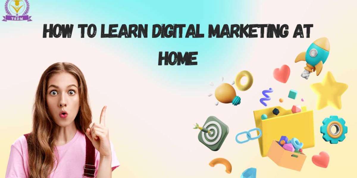 How to Learn Digital Marketing at Home