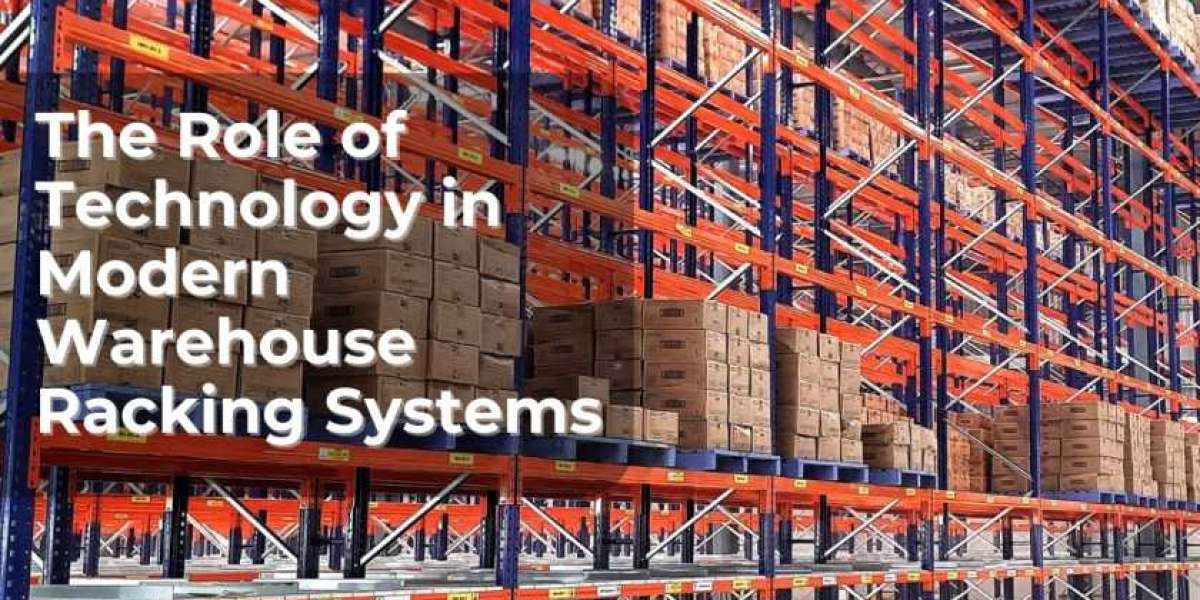The Role of Technology in Modern Warehouse Racking Systems