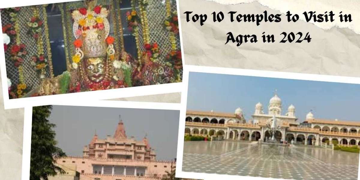 Top 10 Temples to Visit in Agra in 2024