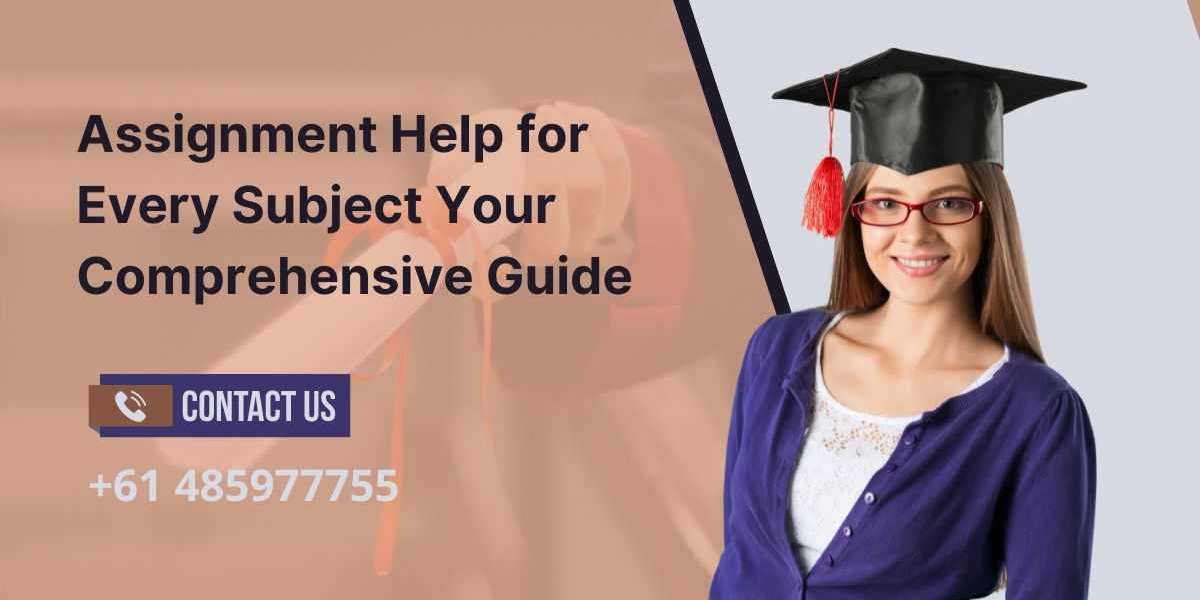 Assignment Help for Every Subject Your Comprehensive Guide